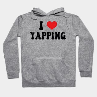 I Love Yapping Hoodie